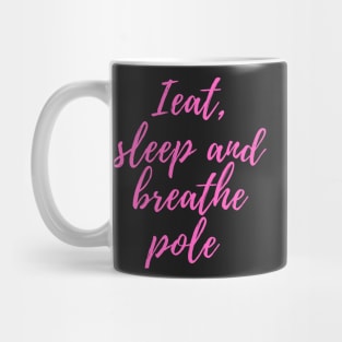 I Eat, Sleep and Breath Pole Dancing Mug